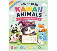 How to Draw Kawaii Animals: 40 Easy Step-by-Step Cute Animal Tutorials for Kids Ages 4-8: Easy Drawing Tutorials • Practice Pages • Perfect for Beginners • Fun Activity Book for Kids