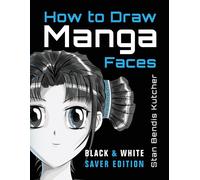 How To Draw Manga Faces (Black & White Saver Edition)