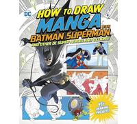 How to Draw Manga With Batman, Superman, and Other DC Super Heroes and Villains!