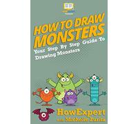 How To Draw Monsters: Your Step-By-Step Guide To Drawing Monsters