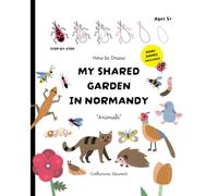 How to Draw: My Shared Garden in Normandy - Animals: Ages 5+ | Includes Fun Mini-Games