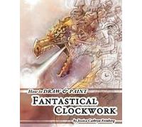 How To Draw & Paint Fantastical Clockwork