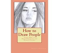 How To Draw People: Learn How To Draw Portraits And Human Figures Paperback Book By Robert Nortman