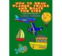How To Draw Planes, Trains And Boats For Kids