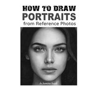 How to Draw Portraits from Reference Photos: Step-by-Step Shading Tutorials, Techniques, and Realistic Pencil Drawing Lessons for Drawing Faces and People