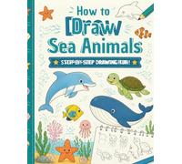 How To Draw Sea Animals Notebook: How To Draw Sea Animals Notebook Perfect For Children