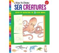 How to Draw Sea Creatures: Step-by-step instructions for 20 ocean animals
