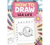 How to Draw Sea Life: Recreate Underwater Scenes Using Grid Method for Early Art Skills