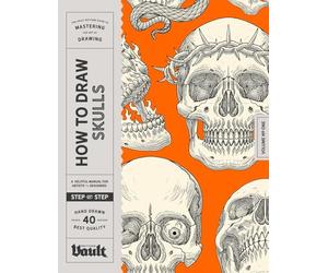 How to Draw Skulls: A Step-By-Step Guide to Drawing Skulls, Skull Anatomy, and Creative Skull Designs for Beginner and Experienced Artists
