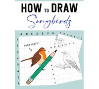 How To Draw Songbird: Encourage Creativity With Easy And Simple Drawing Pages Inside, Gag Gifts for All Ages