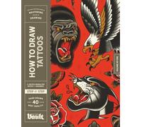 How to Draw Tattoos: A Step-By-Step Guide to Drawing Traditional Tattoo Designs for Beginners and Experienced Artists