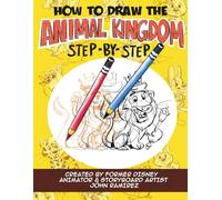 How to Draw the Animal Kingdom step-by-step: Hand-Drawn Animal Tutorials by Former Disney Animator John Ramirez
