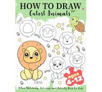 How to Draw the Cutest Animals: A Fun Sketching, Coloring and Activity Book for Kids
