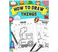 How To Draw Things: A Step By Step Drawing And Activity Book For Kids To Learn To Draw Things 120 Pages 8.5" X 11" With Drawings Of Unicorn, School Bus, Backpack, Castle, Donut, Rocket, Flower, Foot