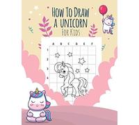 How To Draw Unicorns For Kids: Activity Book For Kids To Learn To Draw Cute Stuff