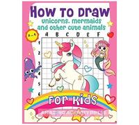 How To Draw Unicorns, Mermaids And Other Cute Animals For Kids