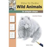 How to Draw Wild Animals by Jonathan Newey Jonathan Newey (Auteur)