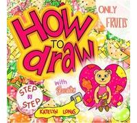 How to draw with Bearific STEP BY STEP ONLY FRUITS - Katelyn Lonas - Amazon Digital Services LLC KDP - Livre en Anglais Katelyn LonasKatelyn Lonas (Auteur)