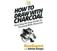 How To Draw With Charcoal: Your Step-By-Step Guide To Drawing With Charcoal
