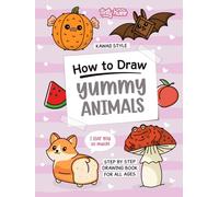 How to Draw Yummy Animals (B&W Edition): Cute Food x Animal to Draw with Fun and Easy Step-by-Step Kawaii Style Drawing Book with Black and White Interior