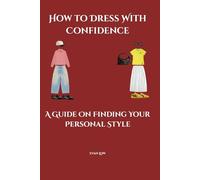 How to Dress With Confidence: A Guide On Finding Your Personal Style
