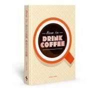 How To Drink Coffee