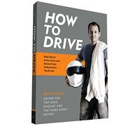 How to Drive: Real World Instruction and Advice from Hollywood's Top Driver