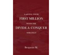 How To Earn Your First Million Through Divide And Conquer Strategy