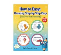 How to Easy: drawing Step-by-Step Easy (Book for Easy Amazing): Coloring Book Draw People, Animals, and Simple Objects with Quick, Easy Lessons