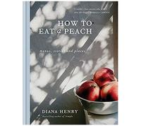 How To Eat A Peach: Menus, Stories And Places