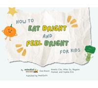 How to Eat Bright and Feel Bright For Kids