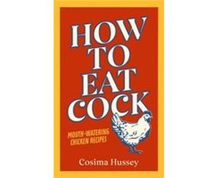 How to Eat Cock by Cosima Hussey Cosima Hussey (Auteur)