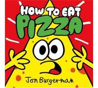 How to Eat Pizza by Burgerman & Jon & New York & USA Jon Burgerman, (Auteur)