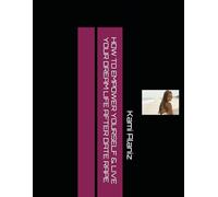 HOW TO EMPOWER YOURSELF AND LIVE YOUR DREAM LIFE AFTER DATE RAPE