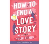 How to End a Love Story | Yulin Kuang Yulin KuangYulin Kuang (Auteur)