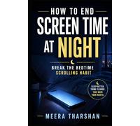 How to End Screen Time at Night: Break the Bedtime Scrolling Habit