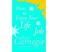 How to Enjoy Your Life and Job Carnegie, Dale (Auteur)