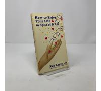 How to Enjoy Your Life in Spite of It All