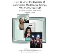How To Enter The Business Of Commercial Modeling And Acting ... Without Getting Ripped Off
