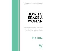 How to Erase a Woman: The Women Who Did the Work. The Men Who Got the Credit - The Matilda Effect Explained