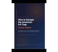 How To Escape The American 9-5 Trap: The Easy Guide to Leave Society's Norms, Live Cheap Anywhere, and Travel With Your Family - Even If You Only Have $2,000 Saved