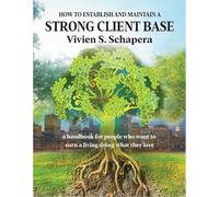 How to Establish and Maintain a Strong Client Base 3rd Edition