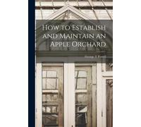How To Establish And Maintain An Apple Orchard