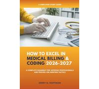 How to excel in Medical Billing & Coding 2026-2027: A complete roadmap for Aspiring Professionals and Proven Job-Hunting Tactics