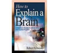 How to Explain a Brain by Sylwester & Robert Sylwester Robert (Auteur)