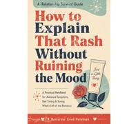 How to Explain That Rash Without Ruining the Mood: 120 Page Lined Funny Notebook | Perfect Gift For Adults