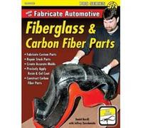 How to Fabricate Automotive Fiberglass & Carbon Fiber Parts - [Version Originale] Dan Burrill, Jeffrey Zurschmeide (Auteur)