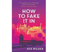 How to Fake it in Hollywood: A sensational fake-dating romance