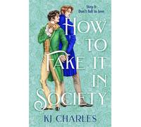 How to Fake It in Society An irresistibly charming and sexy Regency romance - KJ Charles - Tor Bramble - ebook (ePub) - Livre