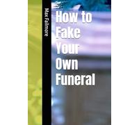 How to Fake Your Own Funeral